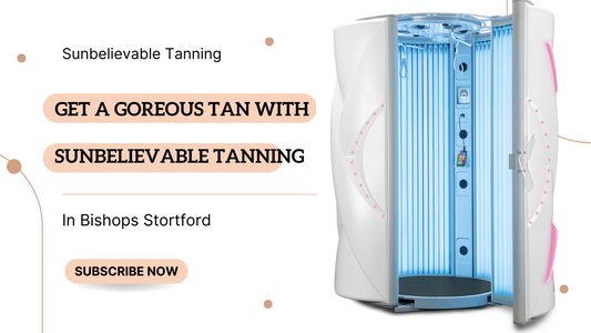 Get a Gorgeous Tan with Sunbelievable Tanning in Bishops Stortford